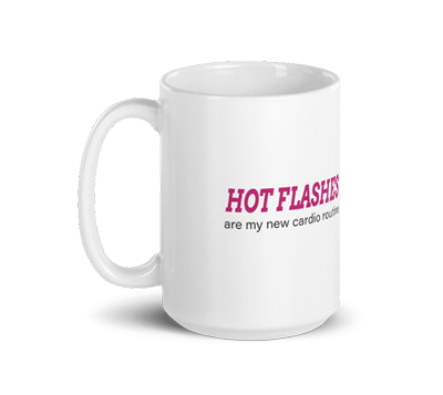 Hot Flashes Are My New Cardio Mug
