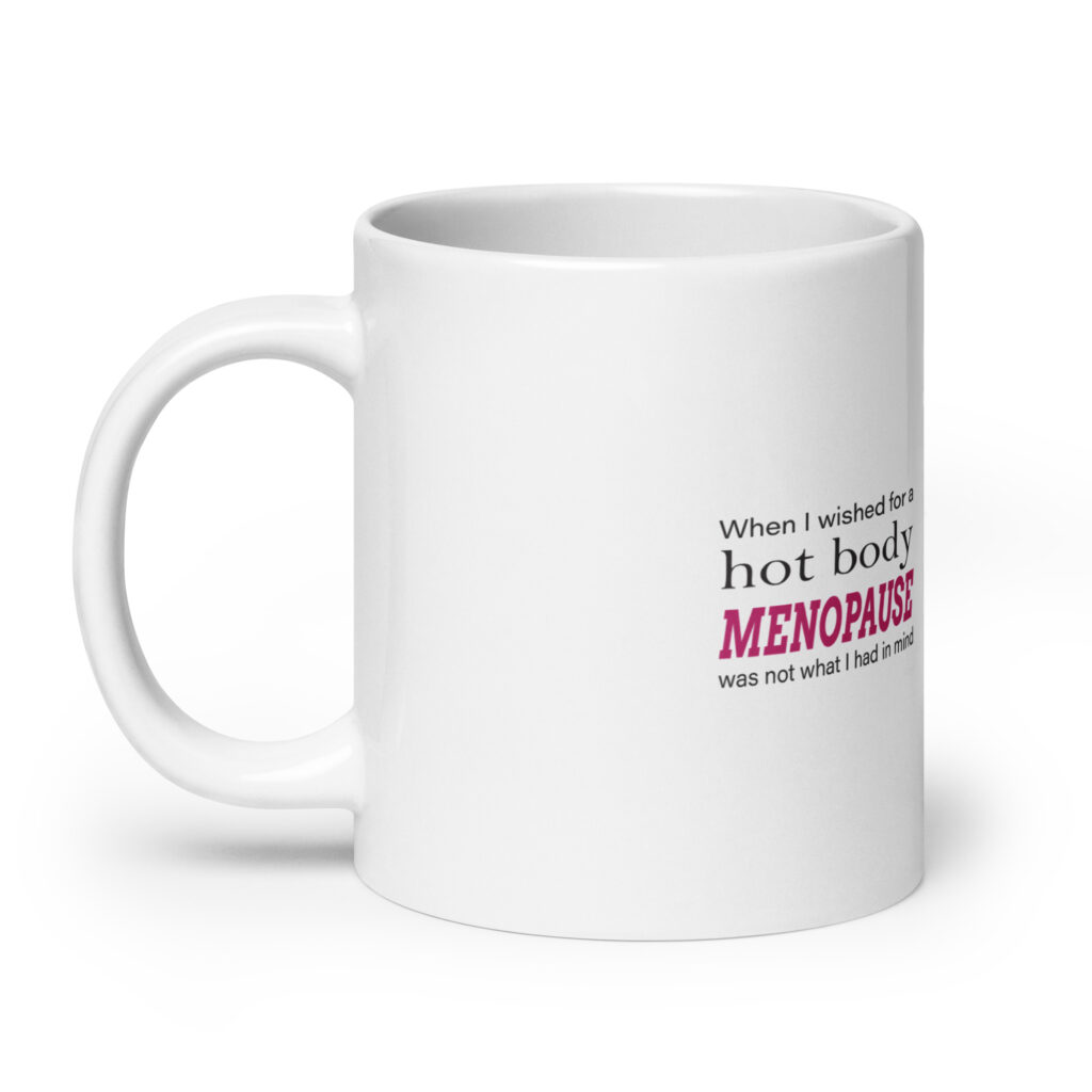 When I Wished for a Hot Body Menopause Mug